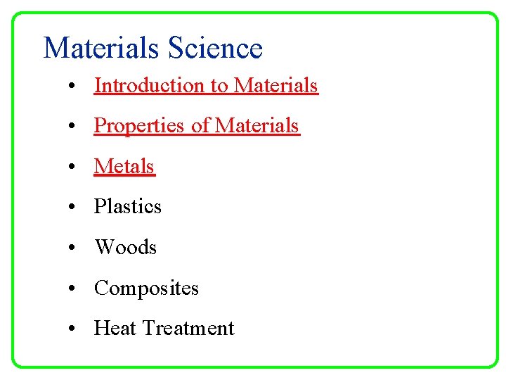 Materials Science • Introduction to Materials • Properties of Materials • Metals • Plastics