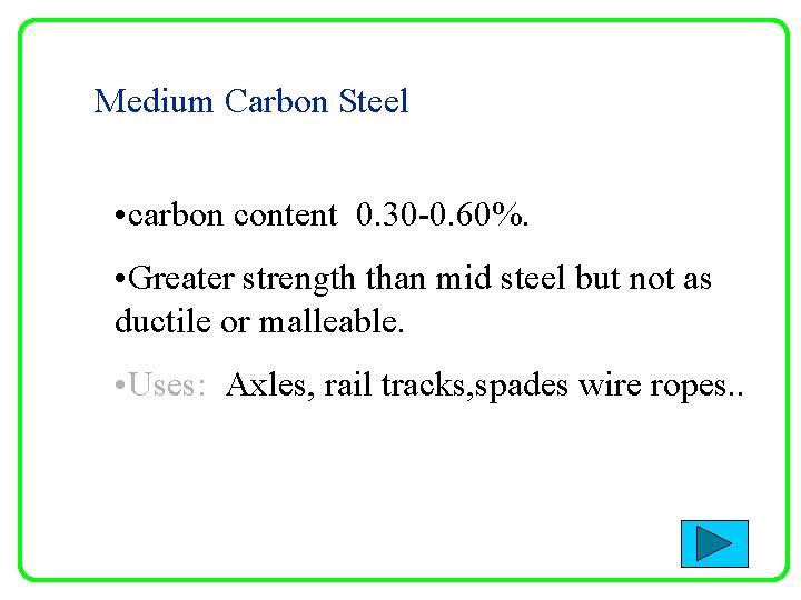 Medium Carbon Steel • carbon content 0. 30 -0. 60%. • Greater strength than