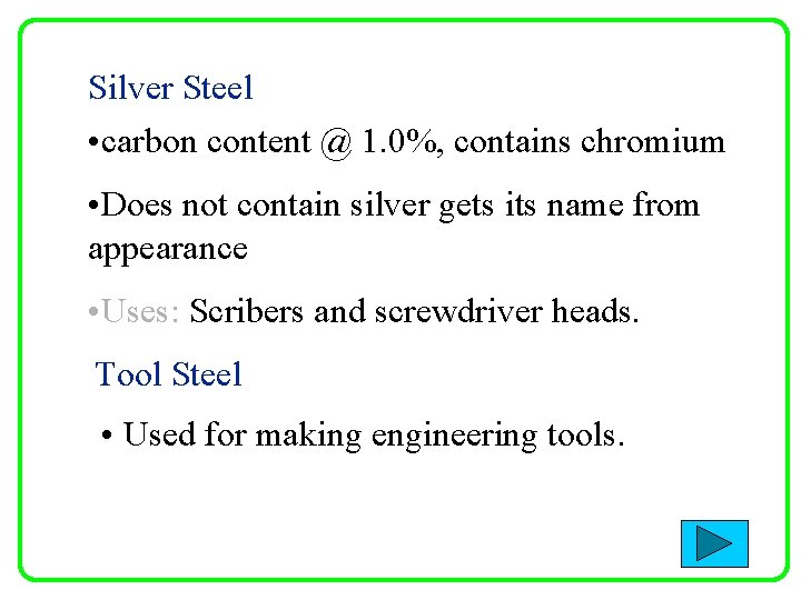 Silver Steel • carbon content @ 1. 0%, contains chromium • Does not contain