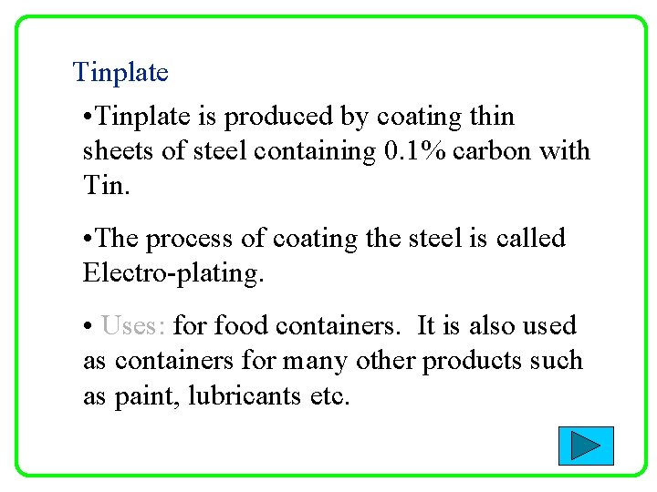 Tinplate • Tinplate is produced by coating thin sheets of steel containing 0. 1%