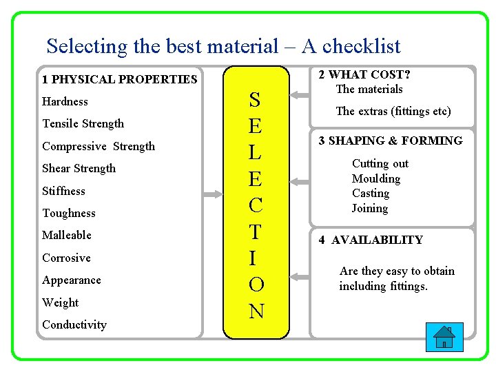 Selecting the best material – A checklist 1 PHYSICAL PROPERTIES Hardness Tensile Strength Compressive