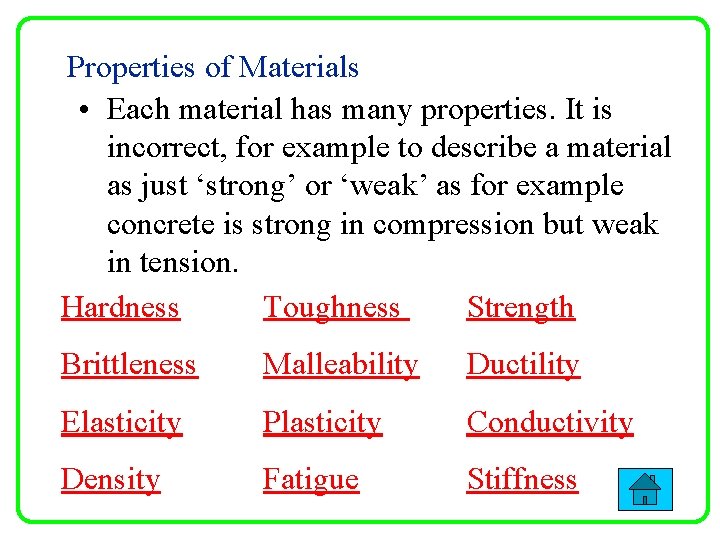 Properties of Materials • Each material has many properties. It is incorrect, for example