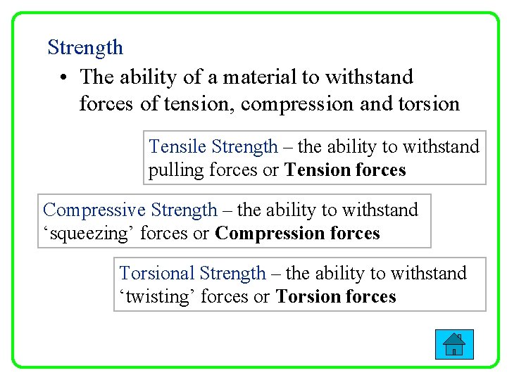 Strength • The ability of a material to withstand forces of tension, compression and