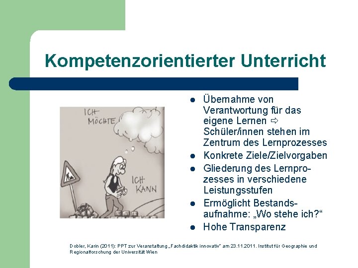 Kompetenzorientierter Unterricht l l l Übernahme von Verantwortung für das eigene Lernen Schüler/innen stehen