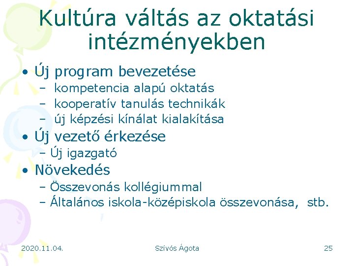 Kultúra váltás az oktatási intézményekben • Új program bevezetése – kompetencia alapú oktatás –