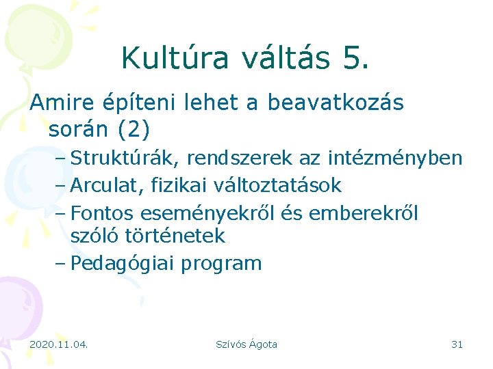 Kultúra váltás 5. Amire építeni lehet a beavatkozás során (2) – Struktúrák, rendszerek az