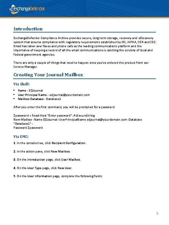 Introduction Exchange. Defender Compliance Archive provides secure, long term storage, recovery and e. Discovery