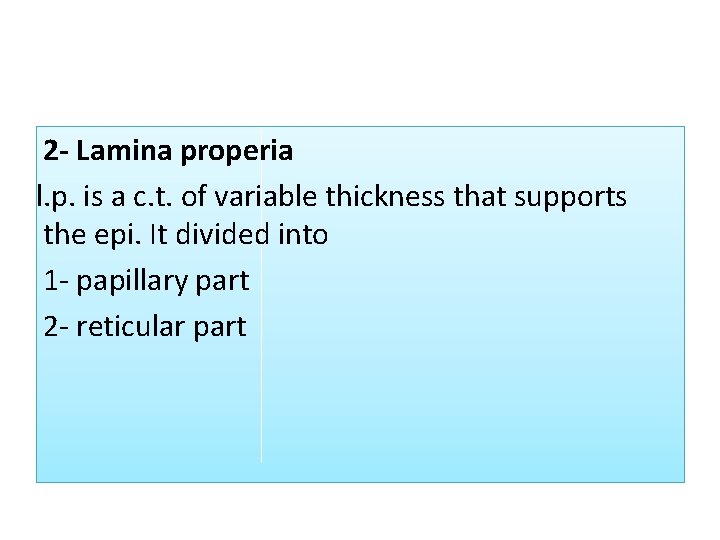 2 Lamina properia l. p. is a c. t. of variable thickness that supports 2 Lamina properia l. p. is a c. t. of variable thickness that supports