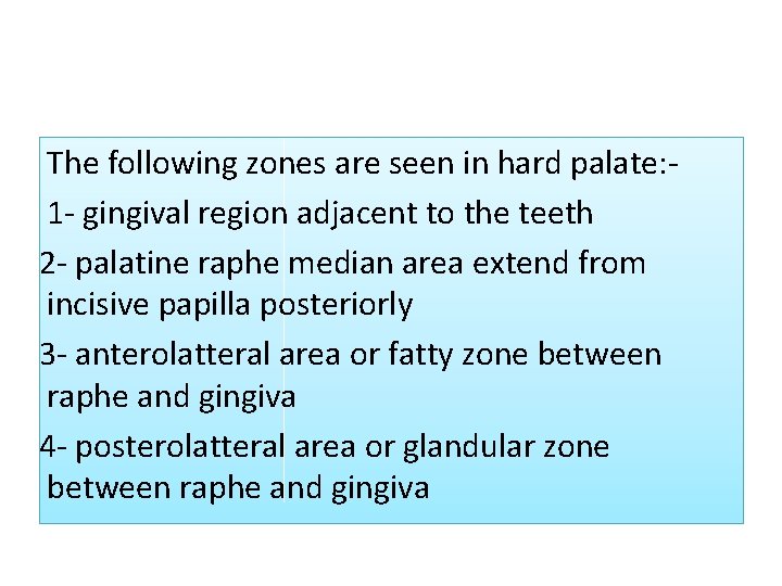 The following zones are seen in hard palate: 1 - gingival region adjacent to The following zones are seen in hard palate: 1 - gingival region adjacent to