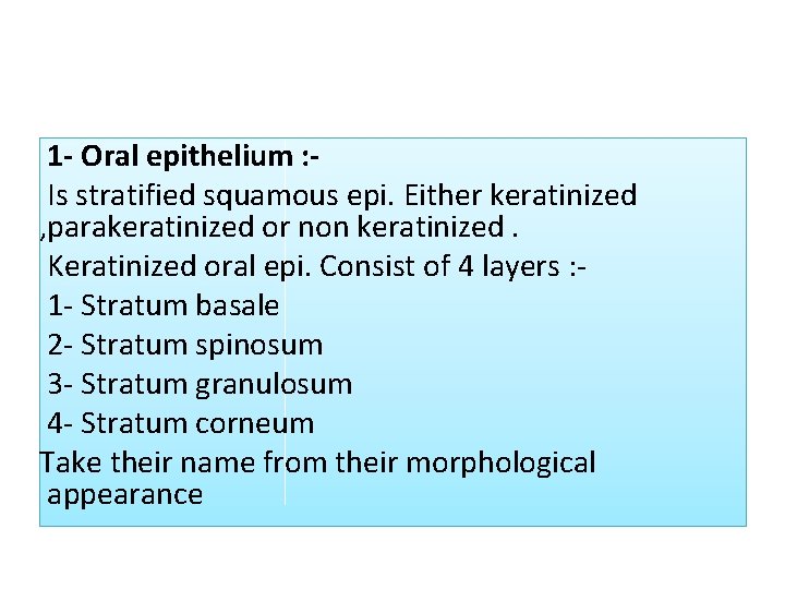 1 Oral epithelium : Is stratified squamous epi. Either keratinized , parakeratinized or non 1 Oral epithelium : Is stratified squamous epi. Either keratinized , parakeratinized or non