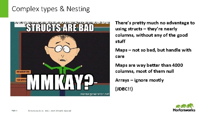 Complex types & Nesting There’s pretty much no advantage to using structs – they’re