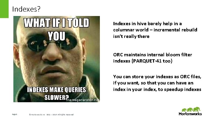 Indexes? Indexes in hive barely help in a columnar world – incremental rebuild isn’t