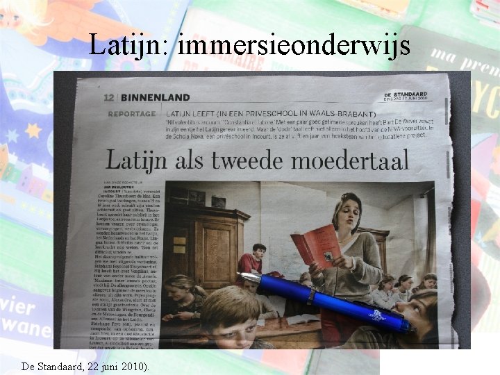 Latijn: immersieonderwijs De Standaard, 22 juni 2010). 