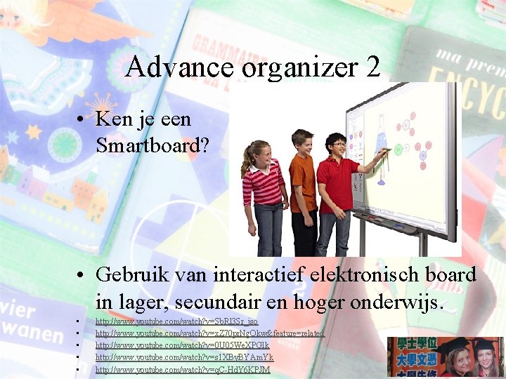 Advance organizer 2 • Ken je een Smartboard? • Gebruik van interactief elektronisch board