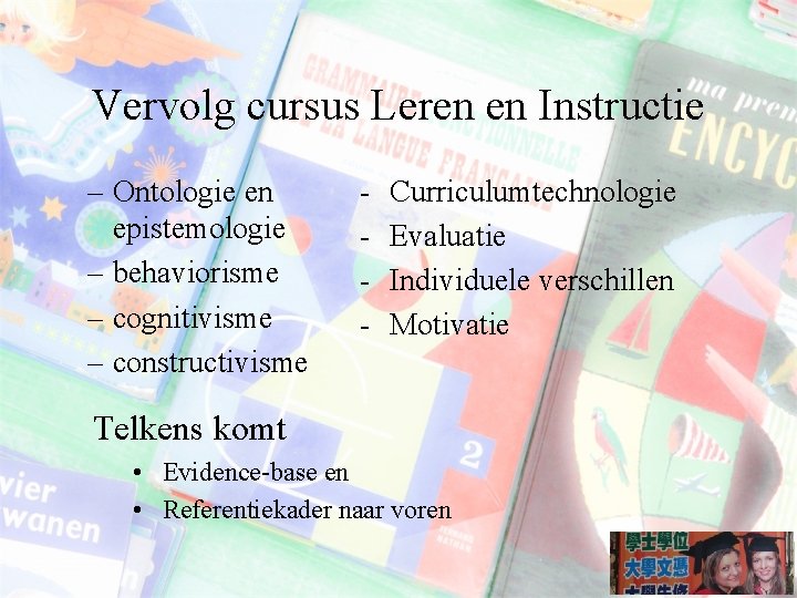 Vervolg cursus Leren en Instructie – Ontologie en epistemologie – behaviorisme – cognitivisme –