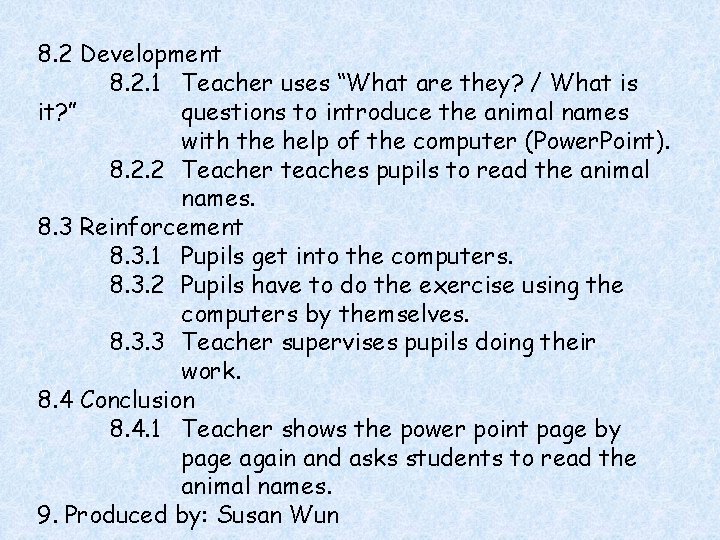 8. 2 Development 8. 2. 1 Teacher uses “What are they? / What is