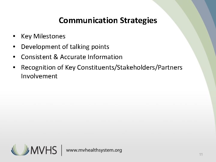 Communication Strategies • • Key Milestones Development of talking points Consistent & Accurate Information