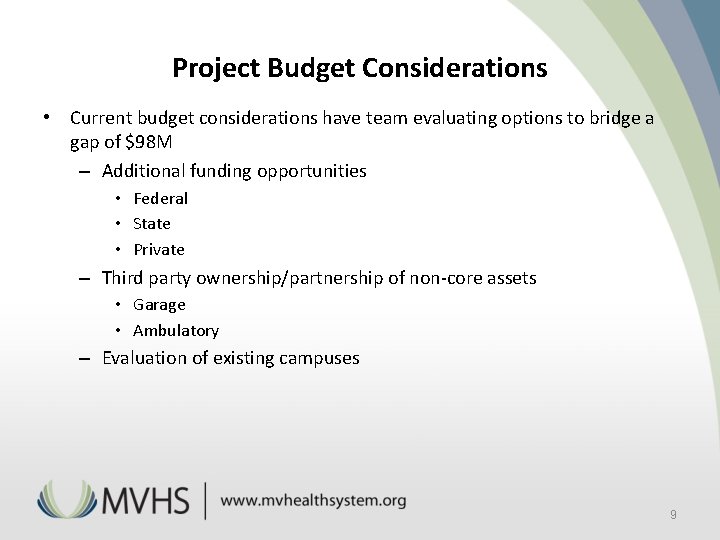 Project Budget Considerations • Current budget considerations have team evaluating options to bridge a