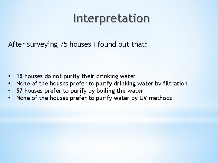 Interpretation After surveying 75 houses I found out that: • • 18 houses do Interpretation After surveying 75 houses I found out that: • • 18 houses do