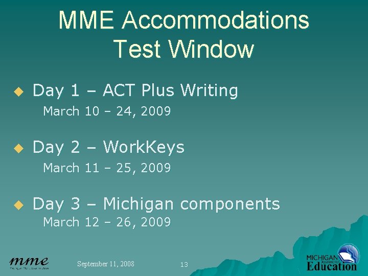 MME Accommodations Test Window u Day 1 – ACT Plus Writing March 10 –