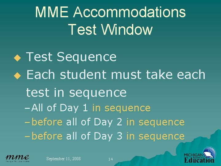 MME Accommodations Test Window Test Sequence u Each student must take each test in