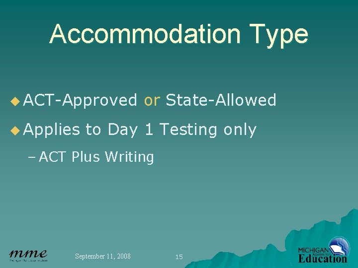 Accommodation Type u ACT-Approved u Applies or State-Allowed to Day 1 Testing only –