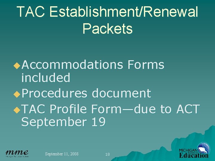 TAC Establishment/Renewal Packets u. Accommodations Forms included u. Procedures document u. TAC Profile Form—due