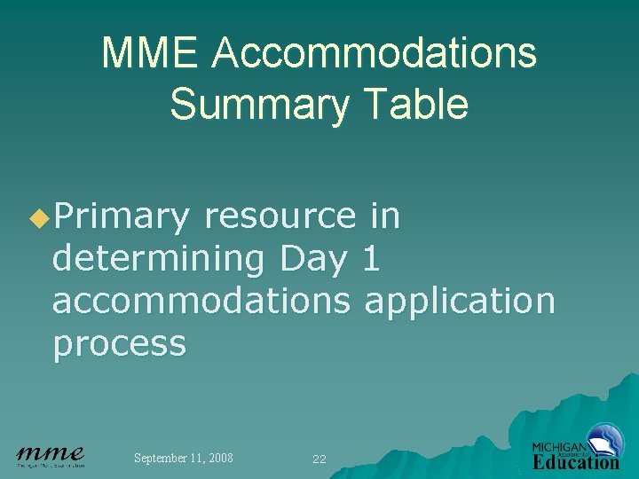 MME Accommodations Summary Table u. Primary resource in determining Day 1 accommodations application process