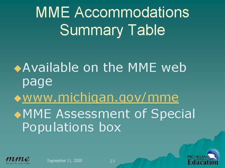 MME Accommodations Summary Table u. Available on the MME web page uwww. michigan. gov/mme