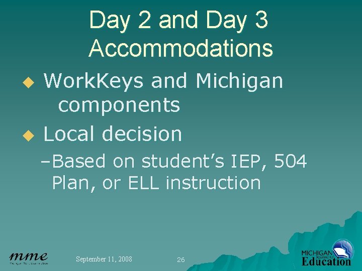 Day 2 and Day 3 Accommodations u u Work. Keys and Michigan components Local