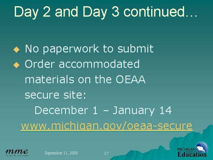 Day 2 and Day 3 continued… No paperwork to submit u Order accommodated materials