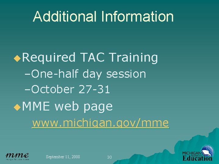 Additional Information u. Required TAC Training –One-half day session –October 27 -31 u. MME