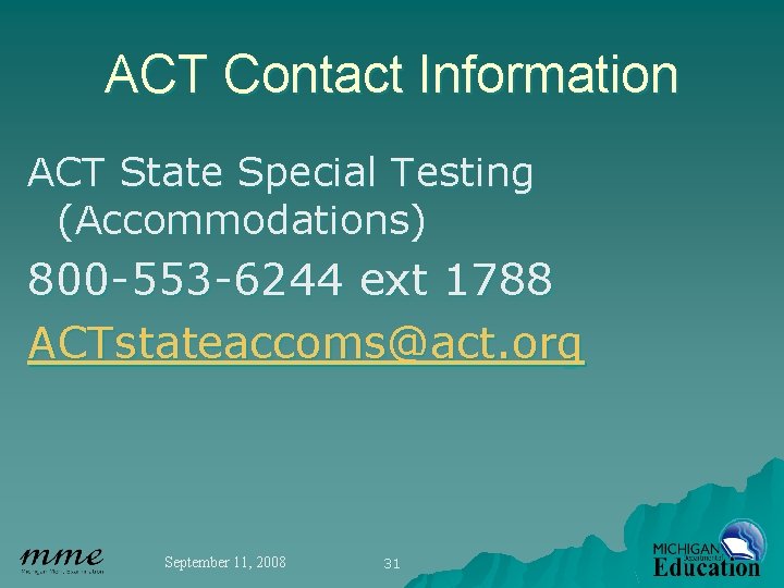 ACT Contact Information ACT State Special Testing (Accommodations) 800 -553 -6244 ext 1788 ACTstateaccoms@act.