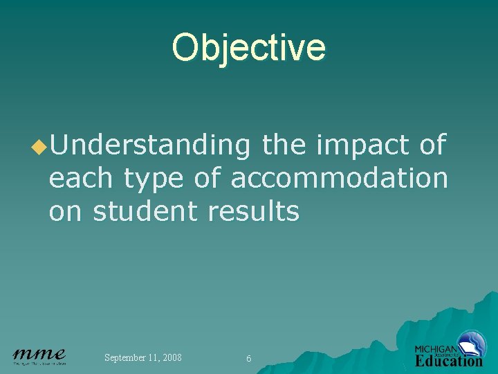 Objective u. Understanding the impact of each type of accommodation on student results September