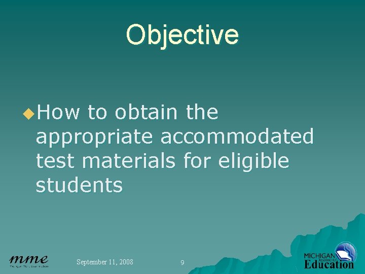 Objective u. How to obtain the appropriate accommodated test materials for eligible students September
