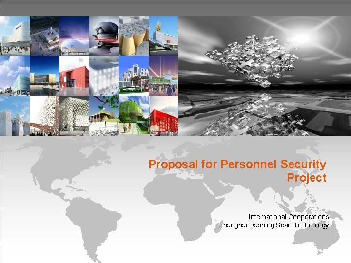 Proposal for Personnel Security Project International Cooperations Shanghai Dashing Scan Technology 