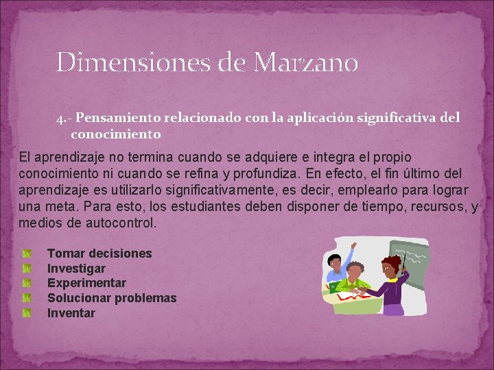 Dimensiones de Marzano 4. - Pensamiento relacionado con la aplicación significativa del conocimiento El