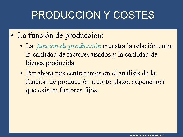 PRODUCCION Y COSTES • La función de producción: • La función de producción muestra