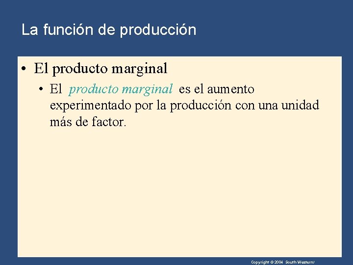 La función de producción • El producto marginal es el aumento experimentado por la