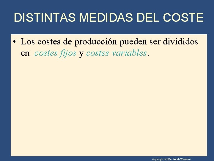 DISTINTAS MEDIDAS DEL COSTE • Los costes de producción pueden ser divididos en costes