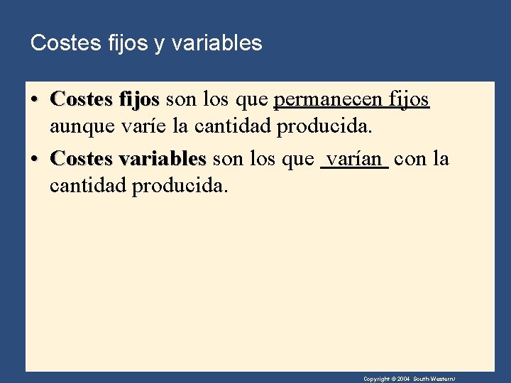 Costes fijos y variables • Costes fijos son los que permanecen fijos aunque varíe