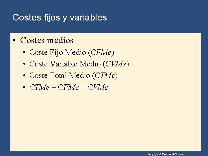 Costes fijos y variables • Costes medios • • Coste Fijo Medio (CFMe) Coste