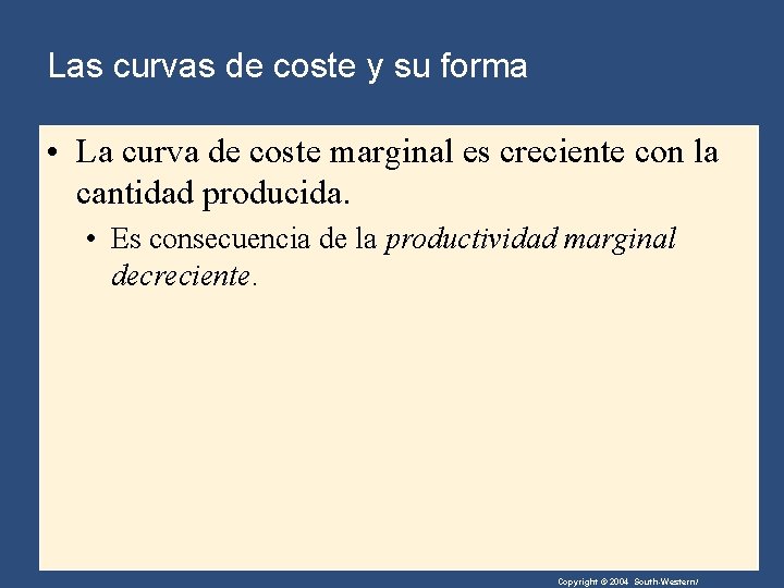Las curvas de coste y su forma • La curva de coste marginal es