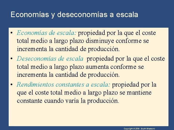 Economías y deseconomías a escala • Economías de escala: propiedad por la que el