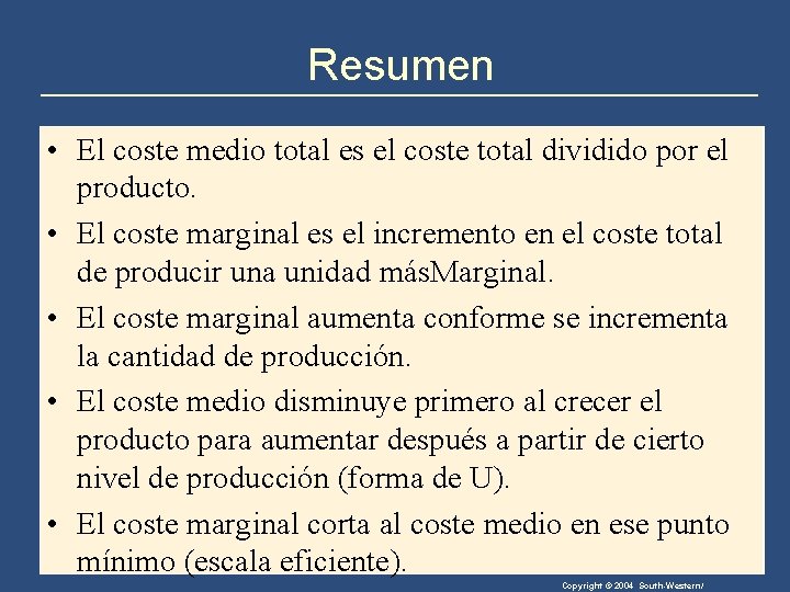 Resumen • El coste medio total es el coste total dividido por el producto.
