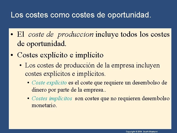 Los costes como costes de oportunidad. • El coste de produccion incluye todos los