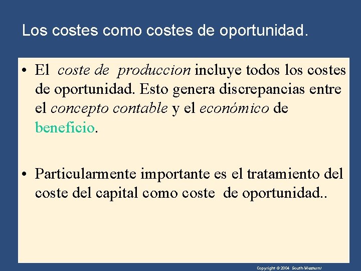 Los costes como costes de oportunidad. • El coste de produccion incluye todos los