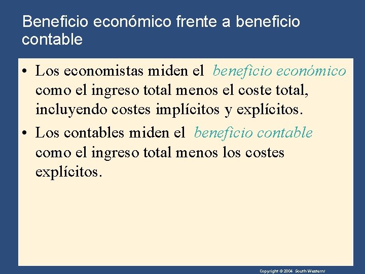 Beneficio económico frente a beneficio contable • Los economistas miden el beneficio económico como
