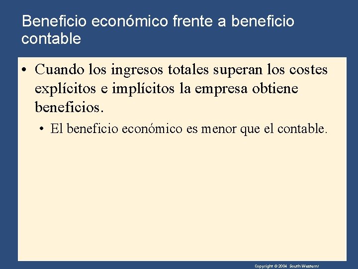 Beneficio económico frente a beneficio contable • Cuando los ingresos totales superan los costes