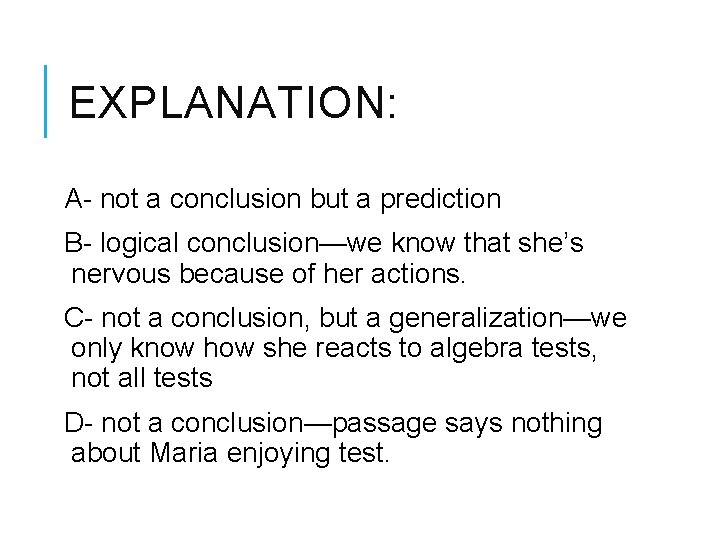 EXPLANATION: A- not a conclusion but a prediction B- logical conclusion—we know that she’s